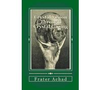 Frater Achad Crystal Vision Through Crystal Gazing (Copertina rigida)