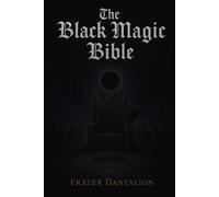 Frater Dantalion The Black Magic Bible (Tascabile)