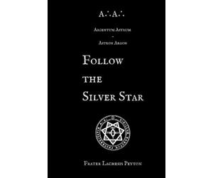 Frater Lachesis A∴A∴ Argentum Astrum - Astron Argon: Follow the Silv (Tascabile)