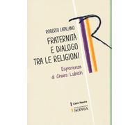 Fraternità E Dialogo Tra Le Religioni. Esperienze Di Chiara Lubich - 2023