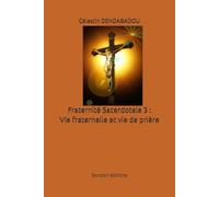 Fraternité Sacerdotale 3 : Vie fraternelle et vie de prière