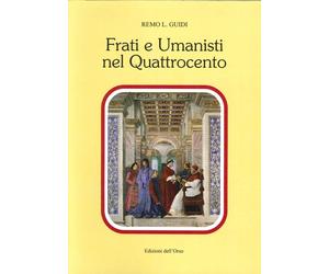 Frati e Umanisti nel Quattrocento - [Edizioni dell'Orso]