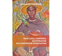 Frati laici, conversi, cooperatori dell'Ordine dei Predicatori - Thompson ...