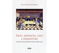 Frati, monache, laici e inquisitori. I domenicani nell'Italia del nord nel XIII secolo