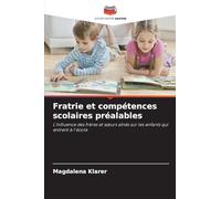 Fratrie et compétences scolaires préalables: L'influence des frères et s¿urs aînés sur les enfants qui entrent à l'école