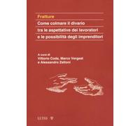 Fratture. Come colmare il divario tra le aspettative dei lavoratori e le possibilità degli imprenditori