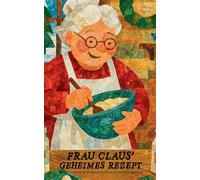 Frau Claus' Geheimes Rezept: Englisch-Deutsche Kurzgeschichten für Sprachlernende