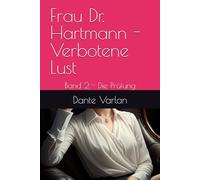 Frau Dr. Hartmann - Verbotene Lust: Band 2 - Die Prüfung