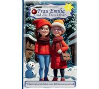 Frau Emilia und die Detektivin 2: Wintergeschichten aus Kleinsonnendorf