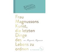 Frau Magnussons Kunst, die letzten Dinge des Lebens zu ordnen: Charmanter Denkanstoß und praktische Anleitung zugleich