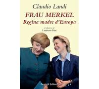 Frau Merkel. Regina madre d'Europa