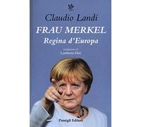 Frau Merkel. Regina madre d'Europa