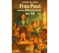 Frau Paul und das Abenteuer der 3B: Band 1