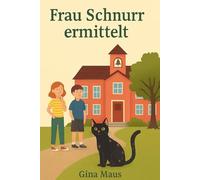 Frau Schnurr ermittelt: Der Fall der verschwundenen Musik - von Gina Maus