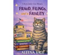 Fraud, Filings, and a Fatality: A Keira James Cozy Mystery