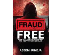 FRAUD FREE: How to Outsmart Scammers and Keep Your Money Safe