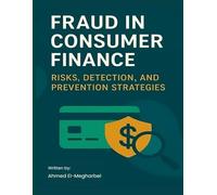 Fraud In Consumer Finance: Risks, Detection, and Prevention Strategies