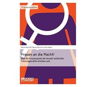 Frauen an die macht: wie die frauenquote die anzahl weiblicher führungskr...