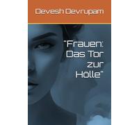 "Frauen: Das Tor zur Hölle"