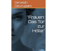 "Frauen: Das Tor zur Hölle"