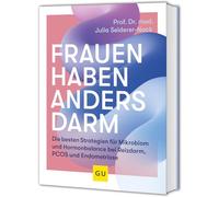 Frauen haben anders Darm: Darmgesundheit und Hormonbalance fördern - Strategien bei Reizdarm, PCOS und Endometriose