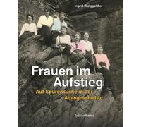 Frauen im Aufstieg. Auf Spurensuche in der Alpingeschichte - [Raetia]