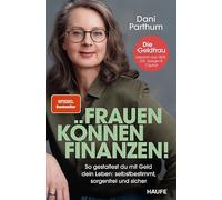 Frauen können Finanzen: So gestaltest du mit Geld dein Leben: selbstbestimmt, sorgenfrei und sicher. Der Spiegel-Bestseller: Anlageplan erstellen, Vermögen aufbauen, Rentenlücke schließen