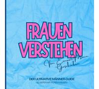Frauen verstehen - Das ultimative Handbuch: Ein humorvolles, komplett leeres Buch über das größte Rätsel der Welt