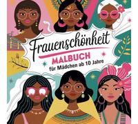 Frauenschönheit Malbuch für Mädchen ab 10 Jahre: Meditativen Kunst für Jugendliche, Blumen und Frauen Detailreich illustrationen fördert ihre Kind Stressabbau, Kreativität, und Konzentration.