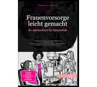 Frauenvorsorge leicht gemacht: Ihr Jahrescheck für Gesundheit