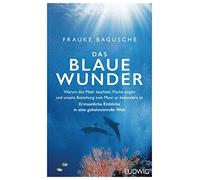 Frauke Bagusche Das blaue Wunder: Warum das Meer leuchtet, Fi (Copertina rigida)