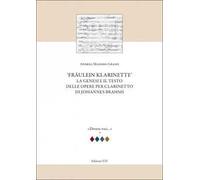 Fraulein Klarinette: la genesi e il testo delle opere per clarinetto di Johannes Brahms