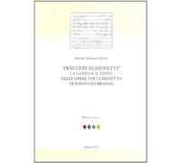 Fraulein Klarinette: la genesi e il testo delle opere per clarinetto di Johannes Brahms