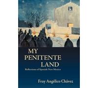 Fray Angelico Chavez Angelico Chavez My Penitente Land (Tascabile)