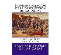 Fray Bartolome De Las Brevisima relacion de la destruccion de las I (Tascabile)