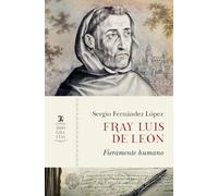 Fray Luis de León: Fieramente humano
