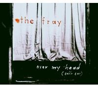 Fray,the - Over My Head (Cable Car)
