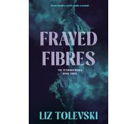 Frayed Fibres: The Tethered Series