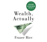 Frazer Rice Wealth, Actually (Tascabile)