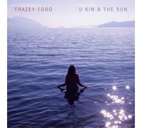 Frazey Ford U Kin B the Sun (CD) Album