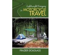 Frazier Douglass Lightweight Camping for Motorcycle Travel (Tascabile)