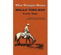 Frazier Hunt The Tragic Days of Billy the Kid (Copertina rigida)
