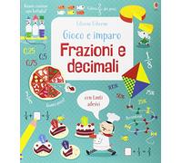 Frazioni e decimali. Gioco e imparo. Con adesivi. Ediz. a colori