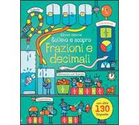 Frazioni e decimali – Sollevo e scopro – Ediz. illustrata – Usborne