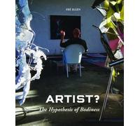 Fre Ilgen ARTIST? The Hypothesis of Bodiness. A new approach (Copertina rigida)
