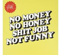 Freak - No Money No Honey Shit Job Not Funny