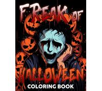 Freak of Halloween Coloring Book: Horror Coloring Pages Featuring Gory Monsters, Terrifying Pumpkin Creatures, and Spine-Chilling Scarecrows for Adults to Relax and Unwind