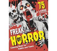 Freak of Horror Coloring Book: 75 Large Print Intricate Illustrations Featuring Scary Dark Fantasy Abnormality, Creepy, & Gory Monsters for Adults and Teens, Enjoy Mindfulness and Relaxation
