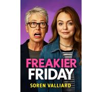 Freakier Friday: A Hilarious and Heartfelt Journey Through Generations and Family Bonds