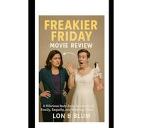Freakier Friday Movie Review: A Hilarious Body-Swap Adventure of Family, Empathy, and Wedding Chaos